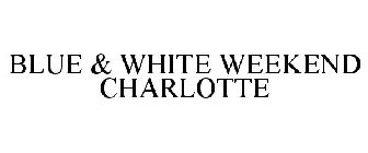 BLUE & WHITE WEEKEND CHARLOTTE