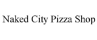NAKED CITY PIZZA SHOP
