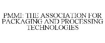 PMMI THE ASSOCIATION FOR PACKAGING AND PROCESSING TECHNOLOGIES