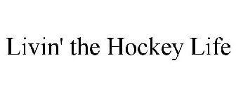 LIVIN' THE HOCKEY LIFE