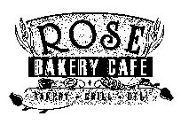 ROSE BAKERY CAFE BAKERY · GRILL · DELI