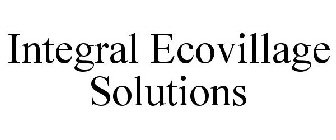 INTEGRAL ECOVILLAGE SOLUTIONS