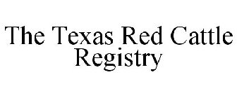THE TEXAS RED CATTLE REGISTRY