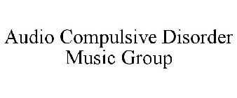 AUDIO COMPULSIVE DISORDER MUSIC GROUP