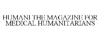 HUMANI THE MAGAZINE FOR MEDICAL HUMANITARIANS