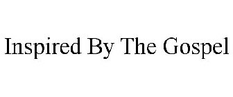 INSPIRED BY THE GOSPEL