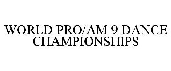 WORLD PRO/AM 9 DANCE CHAMPIONSHIPS