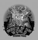 REBIRTH OF OUR WORLD PRODUCTIONS