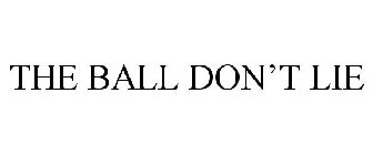 THE BALL DON'T LIE