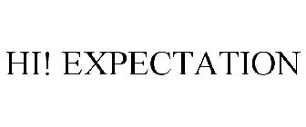 HI! EXPECTATION