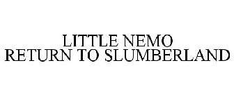 LITTLE NEMO RETURN TO SLUMBERLAND