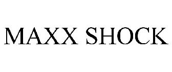 MAXX SHOCK