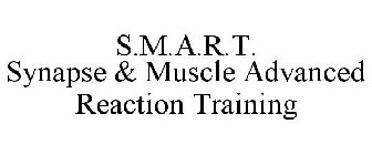S.M.A.R.T. SYNAPSE & MUSCLE ADVANCED REACTION TRAINING