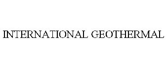 INTERNATIONAL GEOTHERMAL