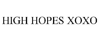 HIGH HOPES XOXO