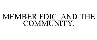 MEMBER FDIC. AND THE COMMUNITY.