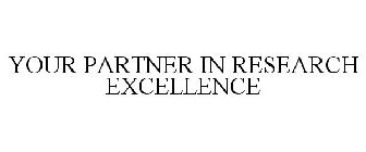 YOUR PARTNER IN RESEARCH EXCELLENCE