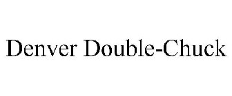 DENVER DOUBLE-CHUCK