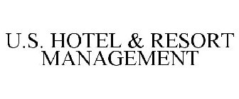 U.S. HOTEL & RESORT MANAGEMENT
