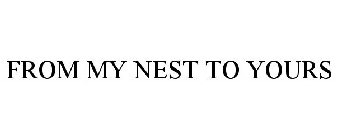 FROM MY NEST TO YOURS