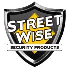 STREET WISE SECURITY PRODUCTS