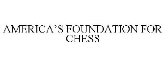 AMERICA'S FOUNDATION FOR CHESS