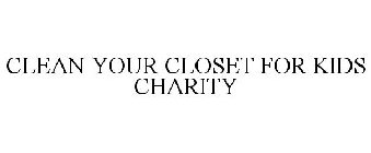 CLEAN YOUR CLOSET FOR KIDS CHARITY