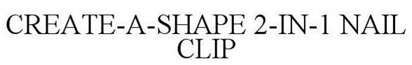 CREATE-A-SHAPE 2-IN-1 NAIL CLIP