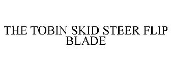 THE TOBIN SKID STEER FLIP BLADE