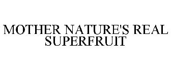 MOTHER NATURE'S REAL SUPERFRUIT