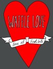 WAFFLE LOVE LOVE AT FIRST BITE