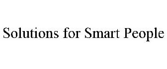 SOLUTIONS FOR SMART PEOPLE