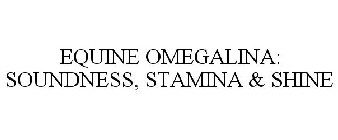 EQUINE OMEGALINA: SOUNDNESS, STAMINA & SHINE