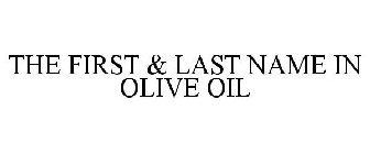 THE FIRST & LAST NAME IN OLIVE OIL