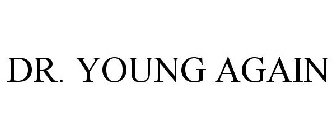 DR. YOUNG AGAIN