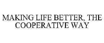 MAKING LIFE BETTER, THE COOPERATIVE WAY