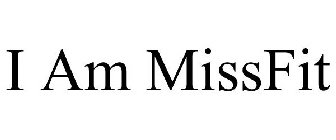 I AM MISSFIT