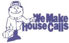 WE MAKE HOUSE CALLS