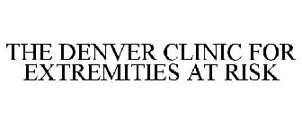THE DENVER CLINIC FOR EXTREMITIES AT RISK