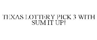 TEXAS LOTTERY PICK 3 WITH SUM IT UP!