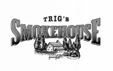 TRIG'S SMOKEHOUSE
