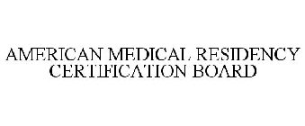 AMERICAN MEDICAL RESIDENCY CERTIFICATION BOARD