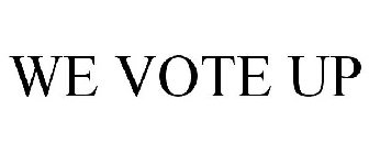 WE VOTE UP