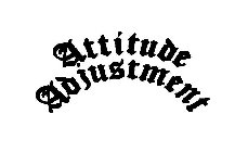 ATTITUDE ADJUSTMENT