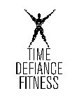 TIME DEFIANCE FITNESS