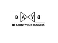 BAYB BE ABOUT YOUR BUSINESS