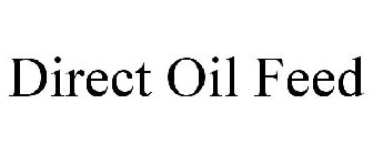 DIRECT OIL FEED