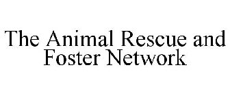 THE ANIMAL RESCUE AND FOSTER NETWORK