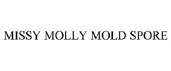 MISSY MOLLY MOLD SPORE