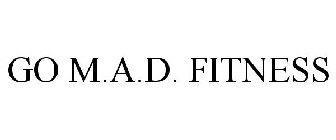 GO M.A.D. FITNESS
